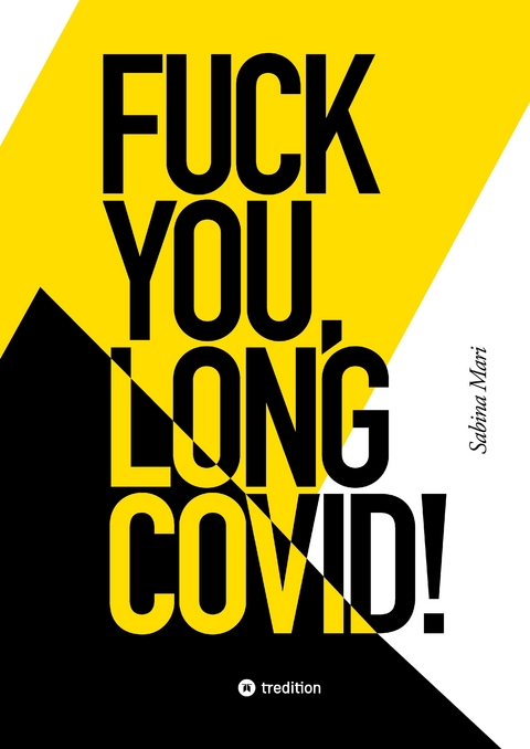 FUCK YOU, LONG COVID! - Sabina Mari