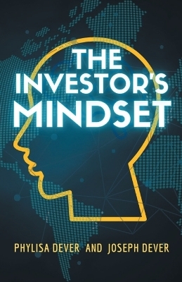 The Investor's Mindset - Phylisa Dever, Joseph Dever