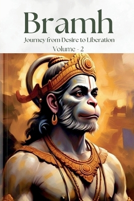 Bramh - Journey from Desire to Liberation