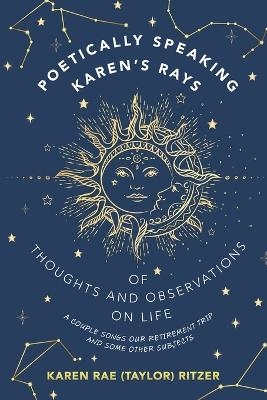 Poetically Speaking Karen's Rays of Thoughts and Observations on Life