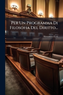 Per Un Programma Di Filosofia Del Diritto... - Alessandro Levi