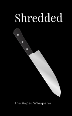 Shredded - The Paper Whisperer