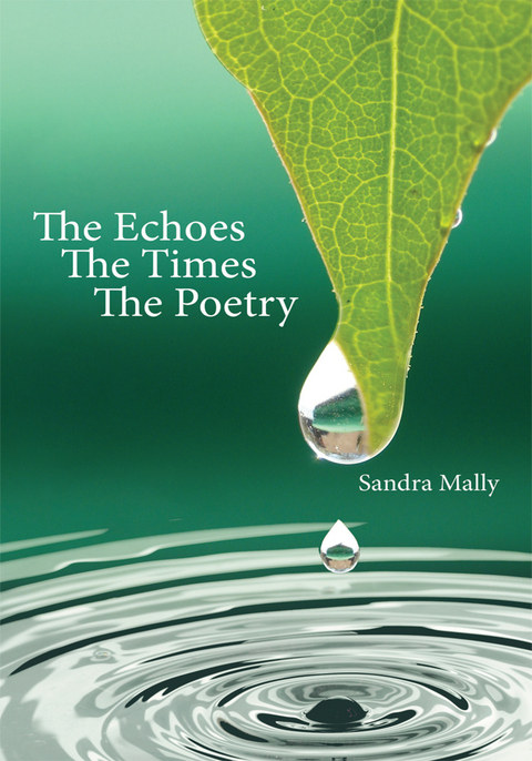 The Echoes the Times the Poetry - Sandra Mally