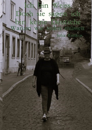 Ich bin Weiss. Doch sie sagen ich bin keine Deutsche. - Warum wir reden müssen -