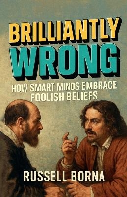Brilliantly Wrong - Russell Borna