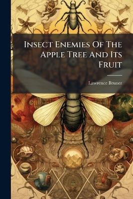 Insect Enemies Of The Apple Tree And Its Fruit