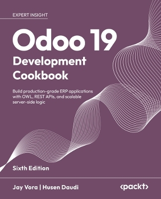 Odoo 19 Development Cookbook - Jay Vora, Husen Daudi
