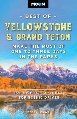 Moon Best of Yellowstone & Grand Teton (Third Edition)