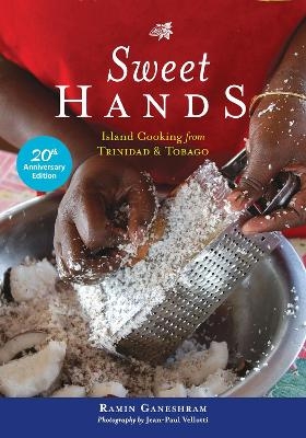 Sweet Hands: Island Cooking from Trinidad & Tobago, 20th Anniversary edition