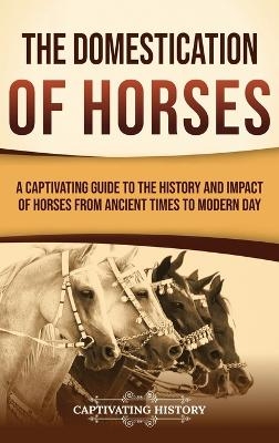 The Domestication of Horses - Captivating History