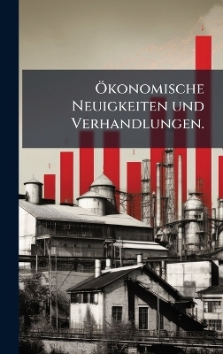 &Atilde;-konomische Neuigkeiten und Verhandlungen. -  Anonymous