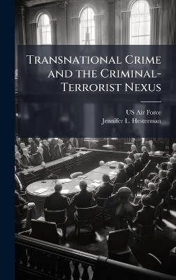 Transnational Crime and the Criminal-Terrorist Nexus - Jennifer L Hesterman