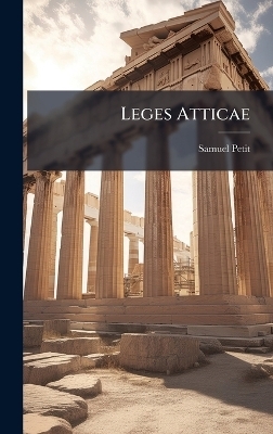 Leges Atticae - Samuel Petit