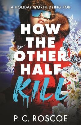 How the Other Half Kill - P.C. Roscoe