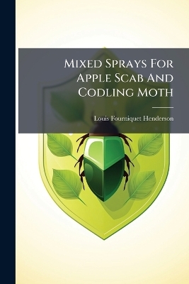 Mixed Sprays For Apple Scab And Codling Moth - Louis Fourniquet Henderson