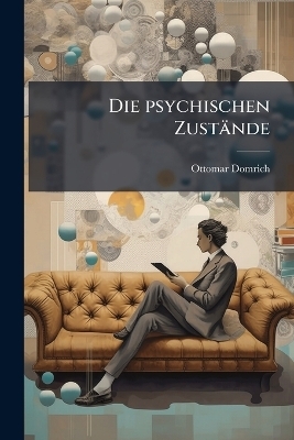 Die psychischen Zust&auml;nde - Ottomar Domrich