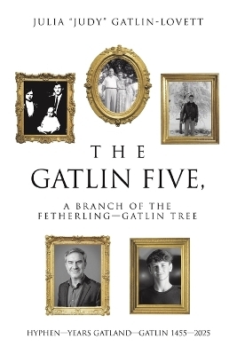 The Gatlin Five, a Branch of the Fetherling-Gatlin Tree
