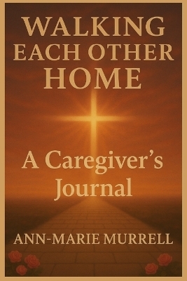 Walking Each Other Home - Ann-Marie Murrell