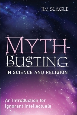 Myth-Busting in Science and Religion - Jim Slagle