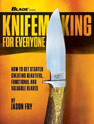 Knifemaking for Everyone - Jason Fry