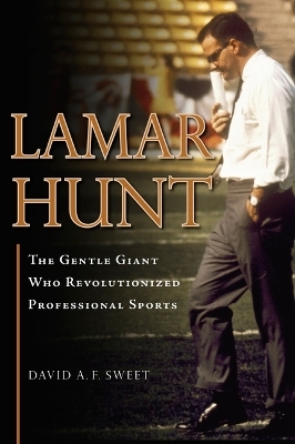 Lamar Hunt - David A F Sweet
