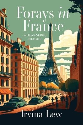 Forays in France - Irvina Lew