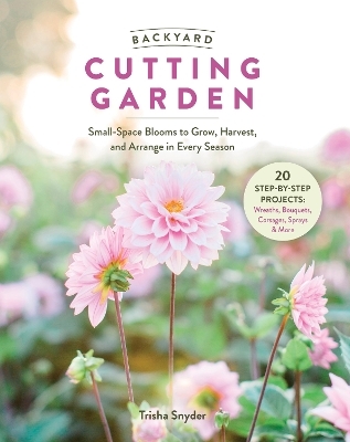 Backyard Cutting Garden - Trisha Snyder