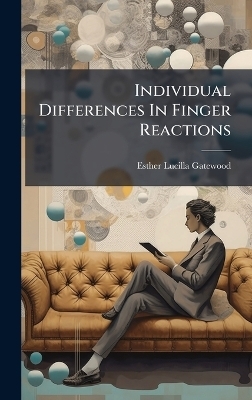 Individual Differences In Finger Reactions - Esther Lucilla Gatewood