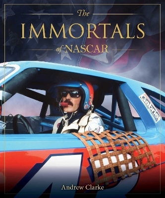 The Immortals of Nascar - Andrew Clarke