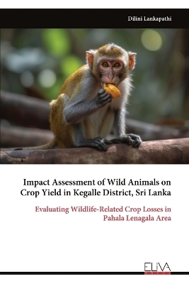 Impact Assessment of Wild Animals on Crop Yield in Kegalle District, Sri Lanka