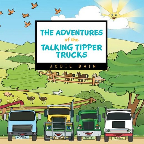 The Adventures of the Talking Tipper Trucks - Jodie Bain