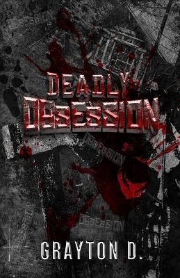 Deadly Obsession - Grayton D