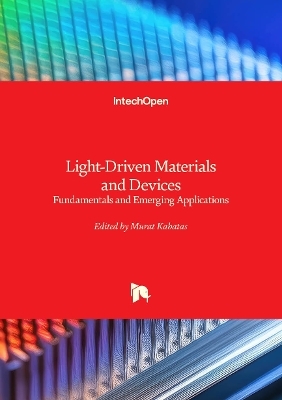 Light-Driven Materials and Devices - Murat Kabatas
