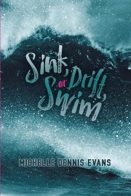 Sink, Drift or Swim - Michelle Dennis Evans