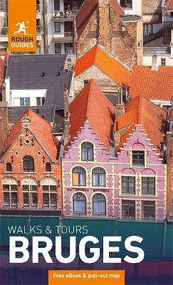 Rough Guides Walks and Tours Bruges: Top 15 Itineraries for Your Trip: Travel Guide with eBook