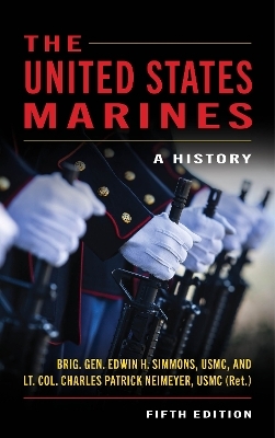 The United States Marines - Edwin Howard Simmons, LtCol Charles Patrick Neimeyer  USMC (Ret.)