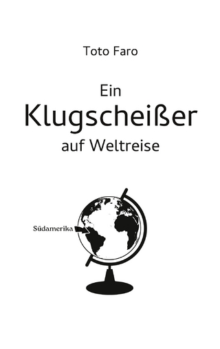 Ein Klugscheißer auf Weltreise