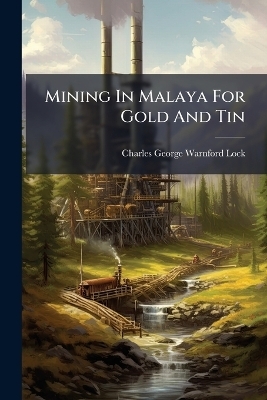 Mining In Malaya For Gold And Tin - 