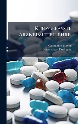 Kurzgefa&Atilde;te Arzneimittellehre. - Constantine Hering