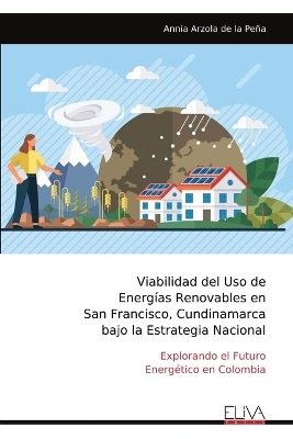 Viabilidad del Uso de Energías Renovables en San Francisco, Cundinamarca bajo la Estrategia Nacional