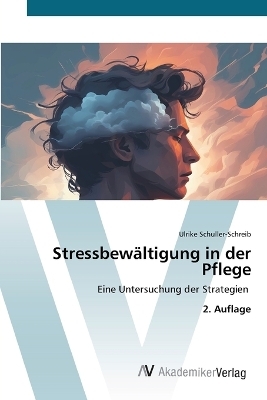 Stressbew&auml;ltigung in der Pflege - Ulrike Schuller-Schreib