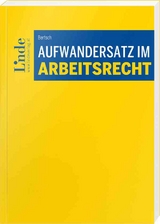 Aufwandersatz im Arbeitsrecht - Philipp Alexander Bertsch