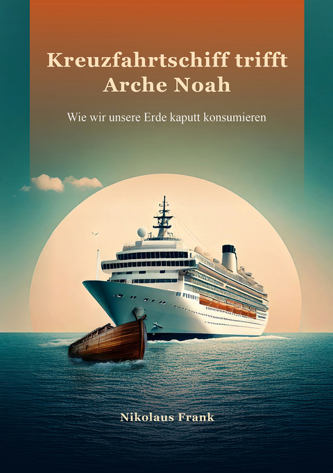 Kreuzfahrtschiff trifft Arche Noah - Nikolaus Frank