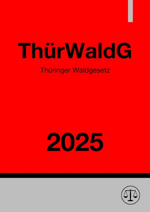 Th&uuml;ringer Waldgesetz - Th&uuml;rWaldG 2025 - Gesetze24 Deutschland