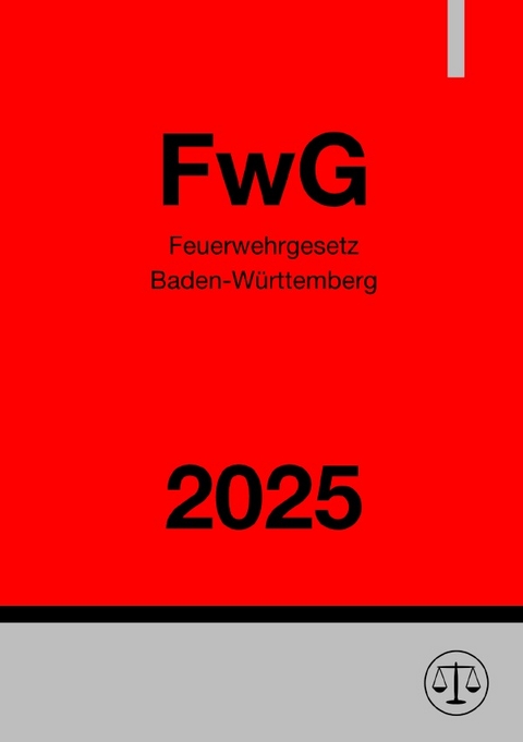 Feuerwehrgesetz Baden-W&uuml;rttemberg - FwG 2025 - Gesetze24 Deutschland