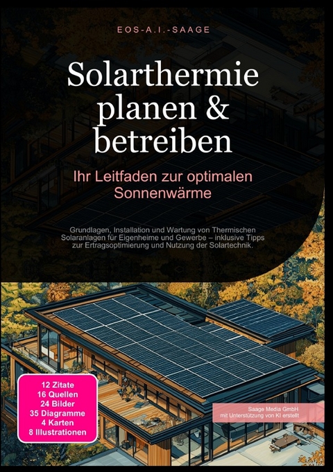 Solarthermie planen &amp; betreiben: Ihr Leitfaden zur optimalen Sonnenwärme - D. Eos A. I. Saage