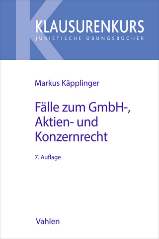 Fälle zum GmbH-, Aktien- und Konzernrecht