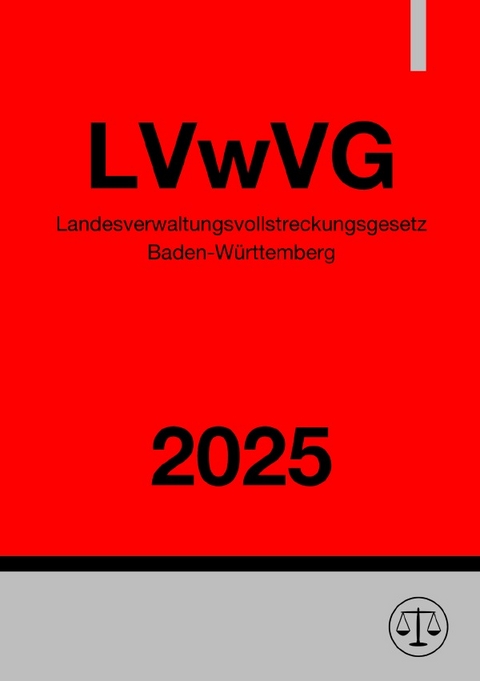Landesverwaltungsvollstreckungsgesetz Baden-W&uuml;rttemberg - LVwVG 2025 - Gesetze24 Deutschland