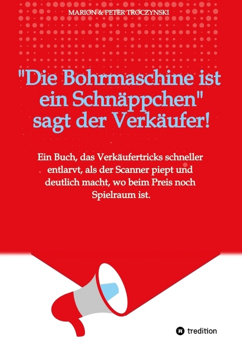Die Bohrmaschine ist ein Schn&auml;ppchen, sagt der Verk&auml;ufer - Marion Troczynski, Peter Troczynski