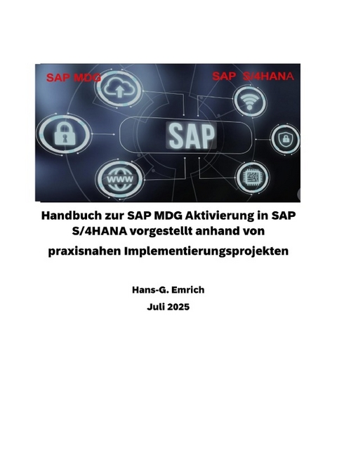 Handbuch zur SAP MDG Aktivierung in SAP S/4HANA vorgestellt anhand von praxisnahen Implementierungsprojekten - Hans-Georg Emrich